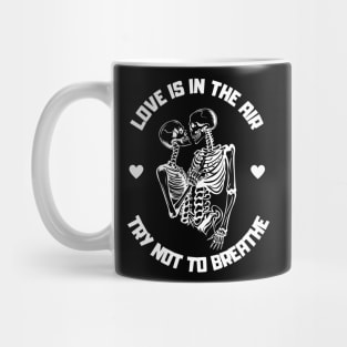 Love is in the air, try not to breathe Mug